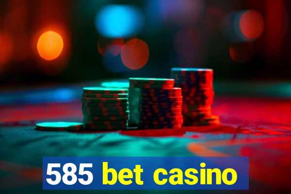 585 bet casino